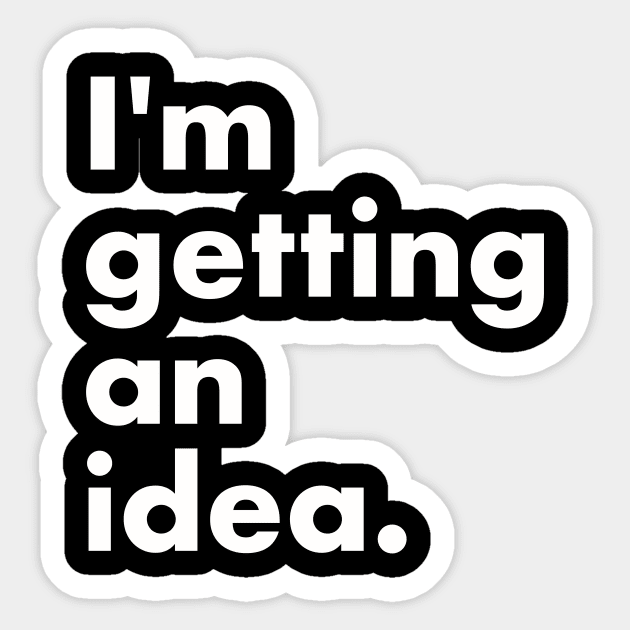 I'm getting an idea Sticker by PunchiDesign